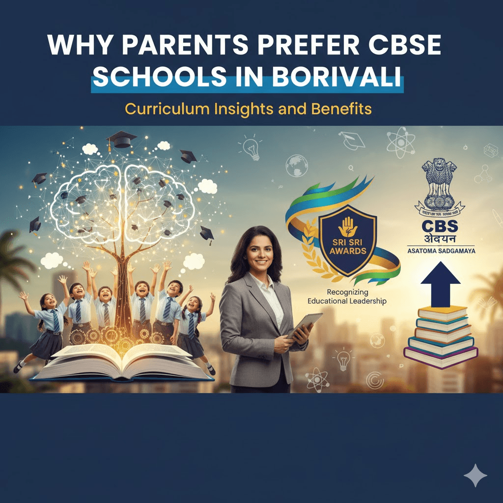 Why Parents Prefer CBSE Schools in Borivali: Curriculum Insights and Benefits
